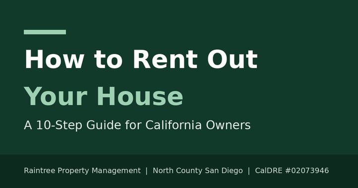 How to Rent Out Your House: A 10-Step Guide for California Owners